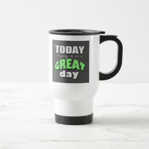 Taza De Viaje El hoy va a ser un gran día - taza del viaje