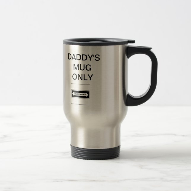 TAZA DE VIAJE EL MUG DE DADDY SÓLO ELIGE BIEN (Derecha)
