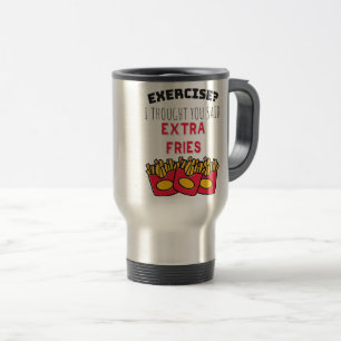 Taza De Viaje El Pensamiento Del Ejercicio Dijo Que Los Fries Ex