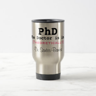Taza De Viaje ¡El PhD, el médico está adentro! , [teóricamen
