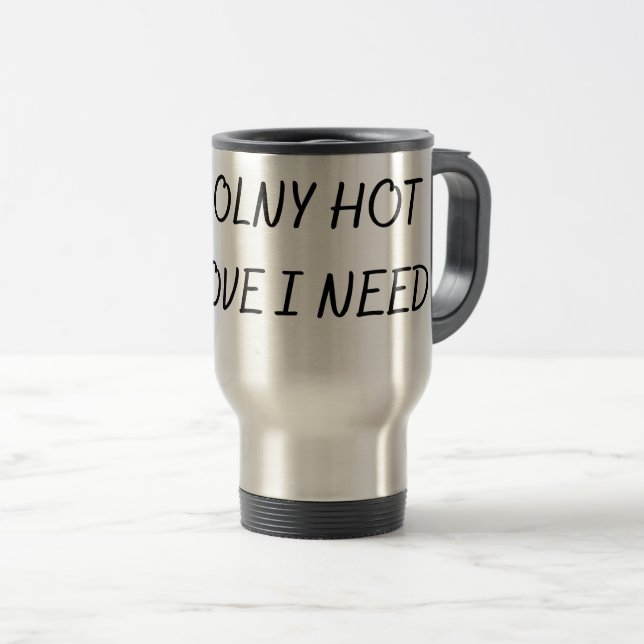 TAZA DE VIAJE EL ÚNICO AMOR CALIENTE QUE NECESITO (Anverso derecho)