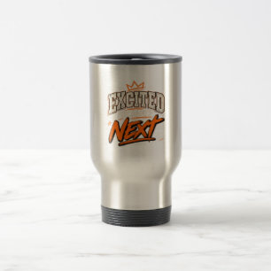 Taza De Viaje Emocionado Por Lo Que Sigue