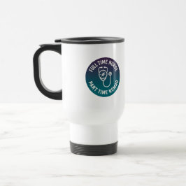 Taza De Viaje Enfermera a Tiempo Completo, Nómada a Tiempo Parci