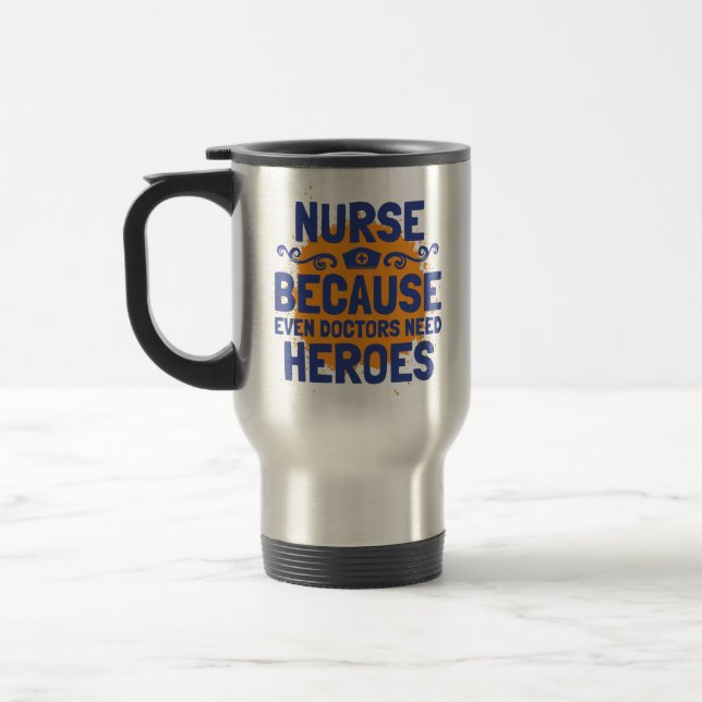 Taza De Viaje Enfermera porque incluso los Médicas necesitan hér (Izquierda)