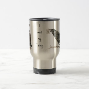 Taza De Viaje Es Gracioso Necesitar Mi Pájaro Timmy Ravens