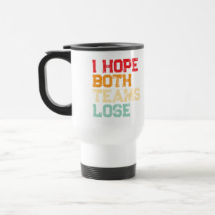Taza De Viaje Espero que ambos equipos pierdan - Fútbol american
