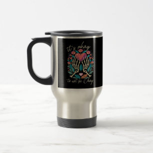 Taza De Viaje Está bien no estar bien - Skeleton manos con coraz