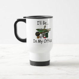 Taza De Viaje Estaré en mi jardín de la oficina