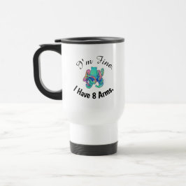 Taza De Viaje "Estoy bien. Tengo 8 Brazos".