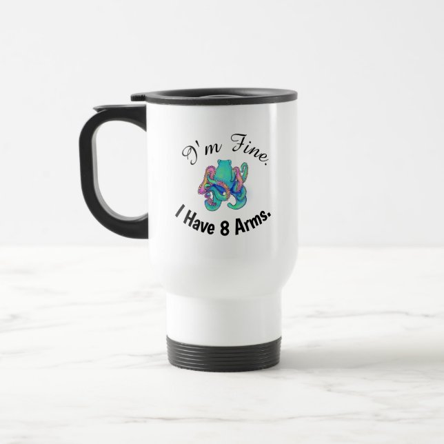Taza De Viaje "Estoy bien. Tengo 8 Brazos". (Izquierda)