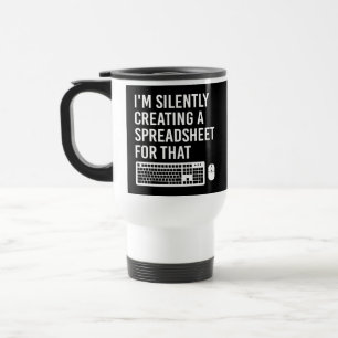 Taza De Viaje Estoy creando silenciosamente una hoja de cálculo 