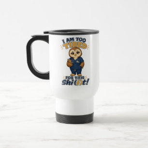 Taza De Viaje Estoy Demasiado Cansada Para Este Turno Búho Enfer