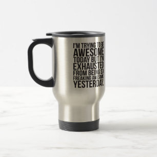Taza De Viaje Estoy intentando ser hoy impresionante pero me