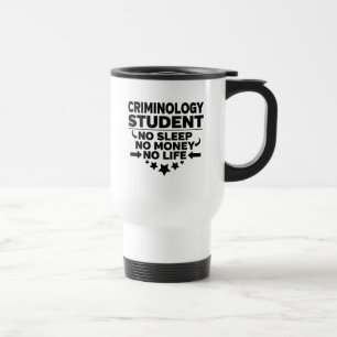 Taza De Viaje Estudiante de Criminología, Sin Dormir, Sin Dinero