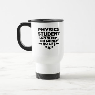 Taza De Viaje Estudiante de Física Sin Dormir Sin Dinero Ni Vida