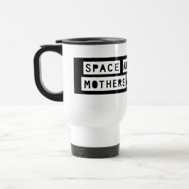 Taza De Viaje ¡Extranjeros espaciales, madres y pistolas malas! 