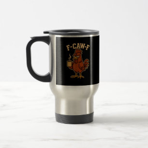 Taza De Viaje F-Caw-F Café Pollo Gallo Pájaro Divertido