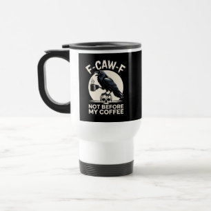 Taza De Viaje F Caw F Café Raven Meme Crow Caffeinated