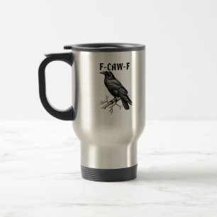 Taza De Viaje F Caw F Cuervo, F-Caw-F Lindo Pájaro Diciendo Meme