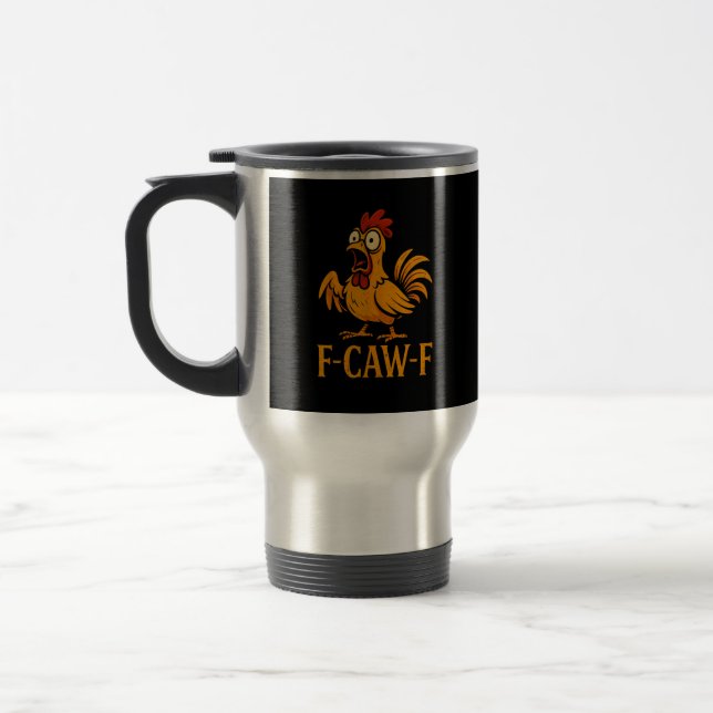 Taza De Viaje F-Caw-F Funny Chicken Humor Chicken Meme Chicken L (Izquierda)
