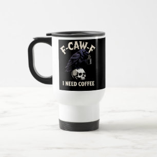Taza De Viaje F-Caw-F Necesito Café Funcionalidades Crow Raven F