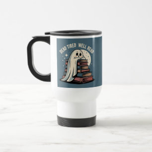 Taza De Viaje Fantasma Leyendo Muerto de Cansancio y Bien Leído 