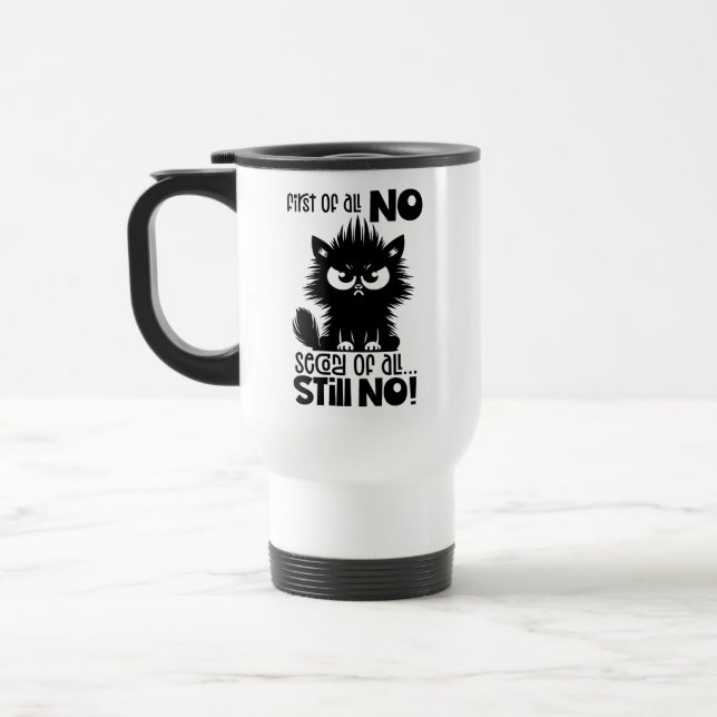 Taza De Viaje First Of All, No Funny Cat Lover Gift  (Izquierda)