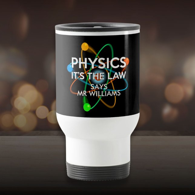 Taza De Viaje Física Personalizada Es la Ley Ciencia (Personalized Physics It's the Law Science Travel Mug)