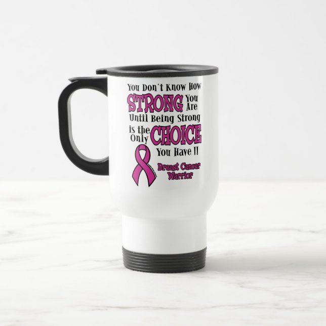 Taza De Viaje Fuerte/Elección... Cáncer de Mama (Izquierda)