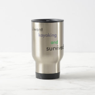 Taza De Viaje ¡fui, kayaking, y, sobrevivido!!!!!