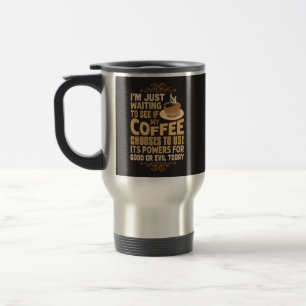 Taza De Viaje Funny Coffee Powers For Good o Malvado
