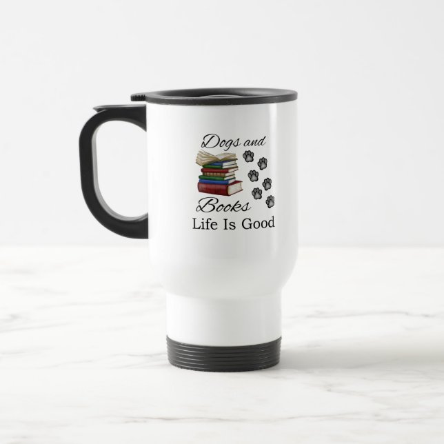 Taza De Viaje Funny Dog Book Life Is Good Pet Lover Book Reader (Izquierda)