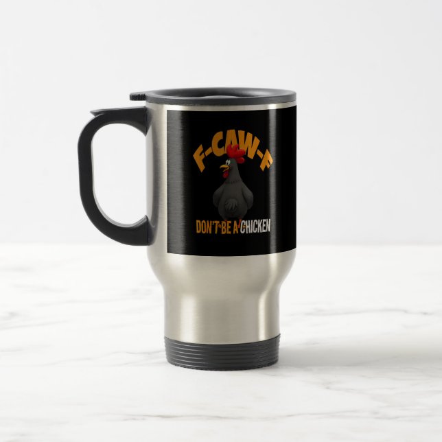 Taza De Viaje Funny F-Caw-F Don't A Chicken F-Caw-F Rooster (Izquierda)