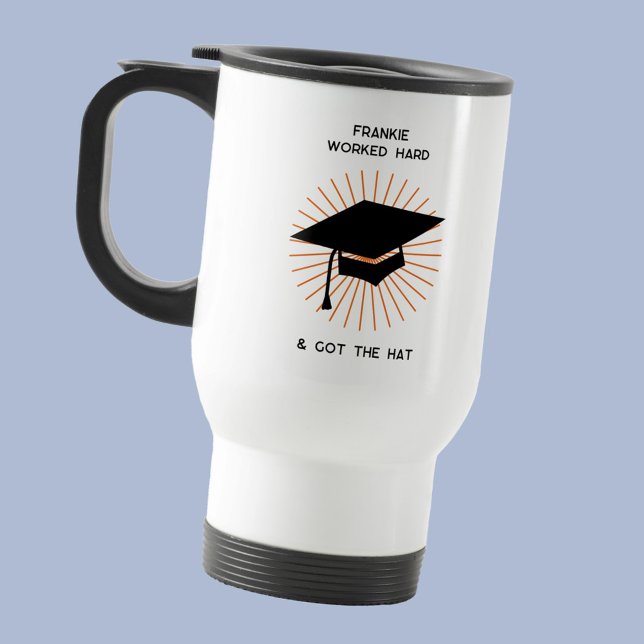 Taza De Viaje Funny Personalized Graduation (Fun Graduation humor travel mug with personalized custom graduate name. Worked Hard, Got the Hat.)