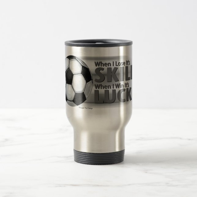 Taza De Viaje Ganar la habilidad para perder el fútbol de suerte (Centro)