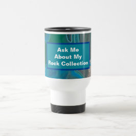 Taza De Viaje Geólogo de Rockhounding Humor Blue Green Stone