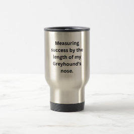 Taza De Viaje Gracioso Mug de Greyhound - Midiendo el Éxito