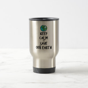 Taza De Viaje Guarde la calma y ahorre nuestra tierra
