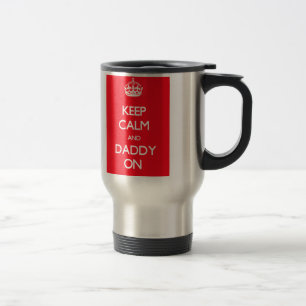 Taza De Viaje Guarde la calma y al papá encendido