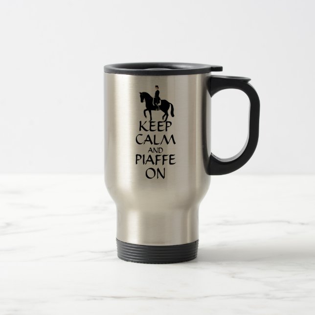 Taza De Viaje Guarde la calma y Piaffe en Dressage (Derecha)