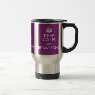 TAZA DE VIAJE GUARDE LA CALMA Y SEA IMPRESIONANTE