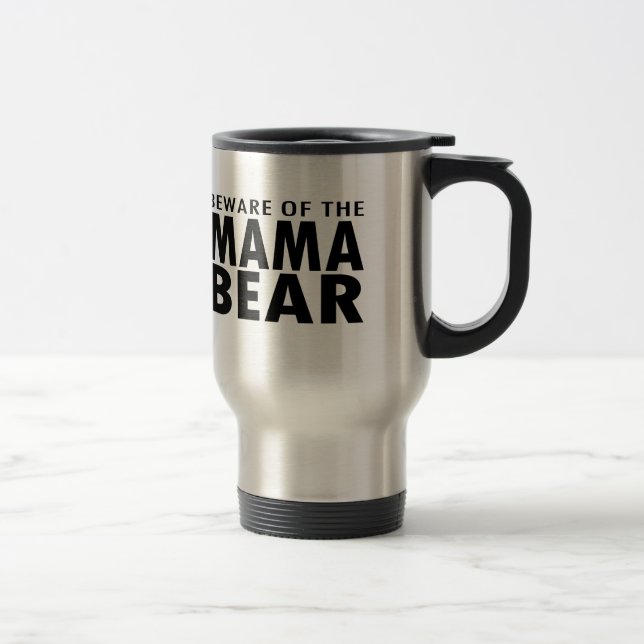 Taza De Viaje Guárdese de la mamá Bear (Derecha)