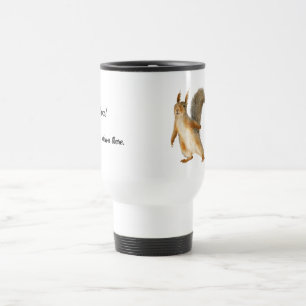 Taza De Viaje ¡Guau! Reduce la velocidad ahí Ardilla Texto perso