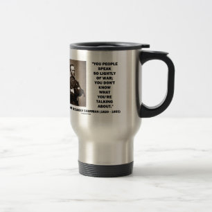 Taza De Viaje Hable tan ligeramente de la guerra Guillermo T.