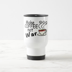Taza De Viaje Haga la guerra del café no