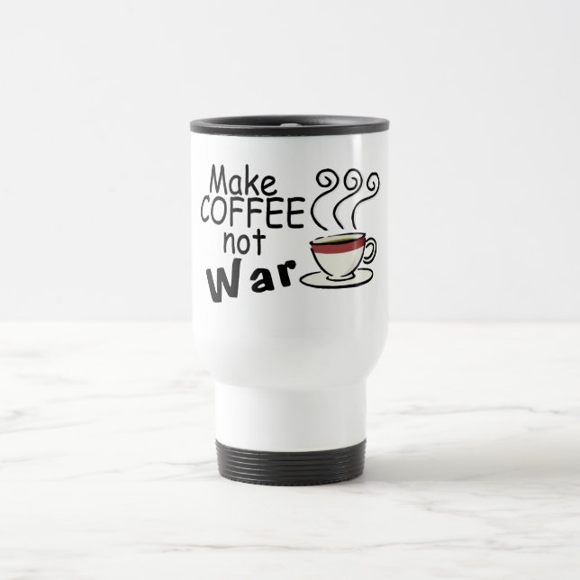 Taza De Viaje Haga la guerra del café no (Centro)