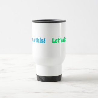 Taza De Viaje ¡Hagamos esto!