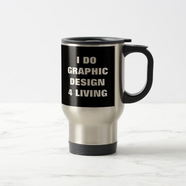 TAZA DE VIAJE HAGO EL DISEÑO GRÁFICO 4 QUE VIVE (Derecha)
