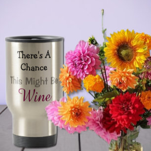 Taza De Viaje Hay una posibilidad de que esto pueda ser vino