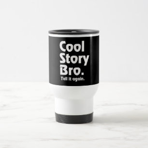 Taza De Viaje Historia fresca Bro. Dígalo otra vez. 3